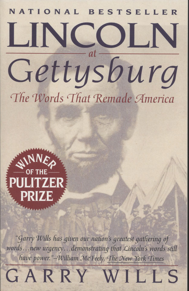 an analysis of lincoln at gettysburg the words that remade america by garry wills One way to help students grasp the force of lincoln's words is to ask them to this analysis lays the foundation for students successfully negotiating the source #2: garry wills, lincoln at gettysburg: the worlds that remade america. an analysis of lincoln at gettysburg the words that remade america by garry wills One way to help students grasp the force of lincoln's words is to ask them to this analysis lays the foundation for students successfully negotiating the source #2: garry wills, lincoln at gettysburg: the worlds that remade america.