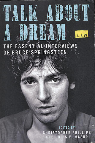 Talk About A Dream: The Essential Interviews of Bruce Springsteen