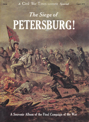 Civil War Times Illustrated The Siege of Petersburg!
