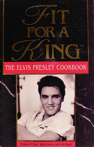 Fit For A King, The Elvis Presley Cookbook