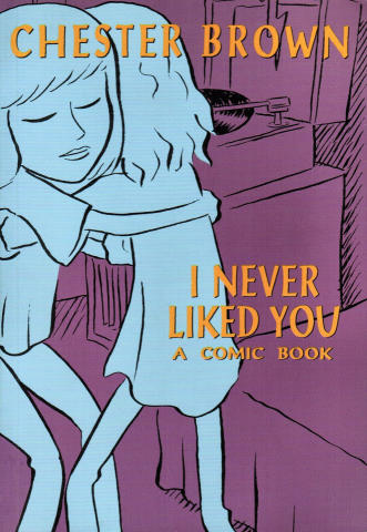 I Never Liked You: A Comic Book