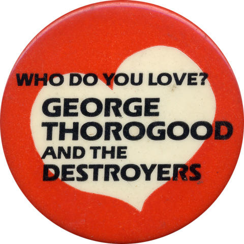 George Thorogood & The Destroyers Pin
