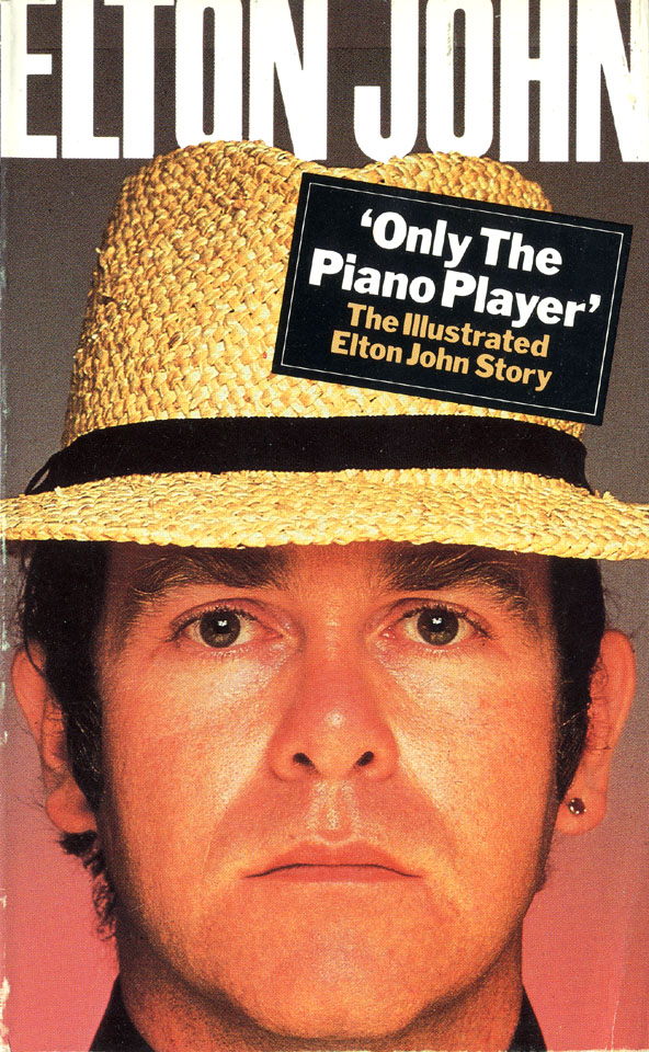 Only the Piano Player: The Illustrated Elton John Story ...